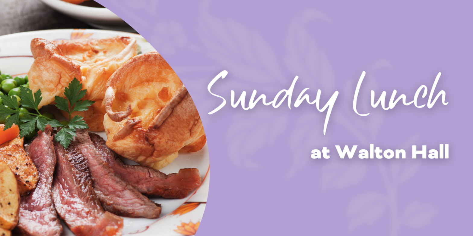 Sunday lunch at Walton Hall